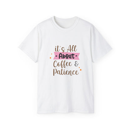 It's All About Coffee Unisex Ultra Cotton Tee Summer T-Shirt